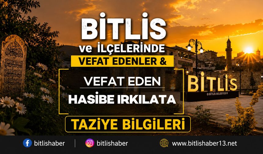 Bitlis'te Hasibe Irkılata Vefat Etti