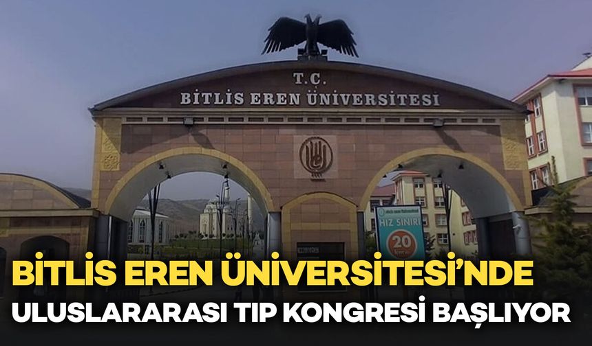 Bitlis’te Uluslararası Tıp Kongresi Başlıyor