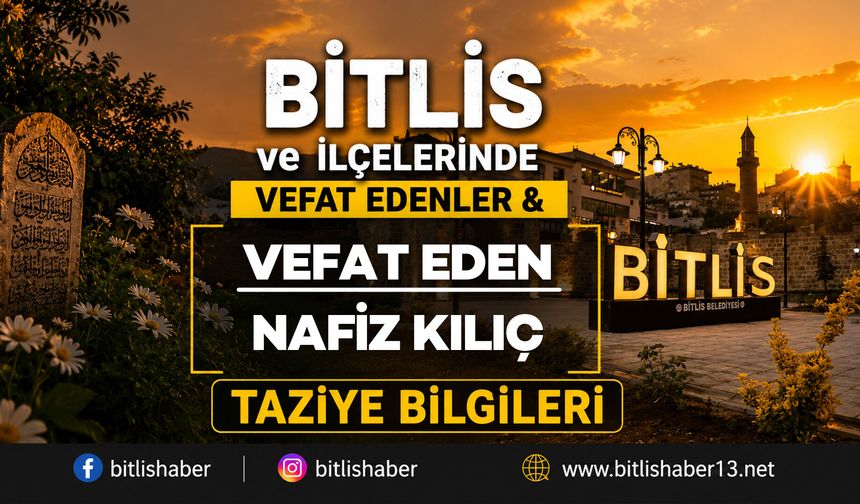 Bitlis'te Nafiz Kılıç Vefat Etti