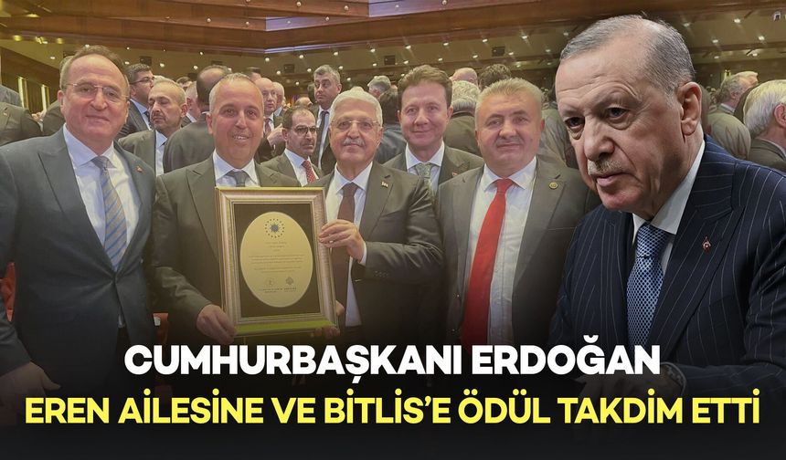 Cumhurbaşkanı Erdoğan'dan Eren Ailesine ve Bitlis'e Gurur Veren Ödül