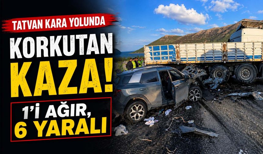 Tatvan Kara Yolunda Korkutan Kaza: 1’i Ağır, 6 Yaralı
