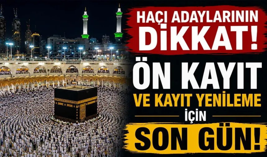 2027 Hac Ön Kayıt ve Kayıt Yenileme İçin Son Gün
