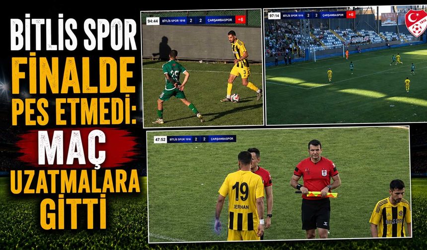 Bitlis Spor Finalde Pes Etmedi: Maç Uzatmalara Gitti