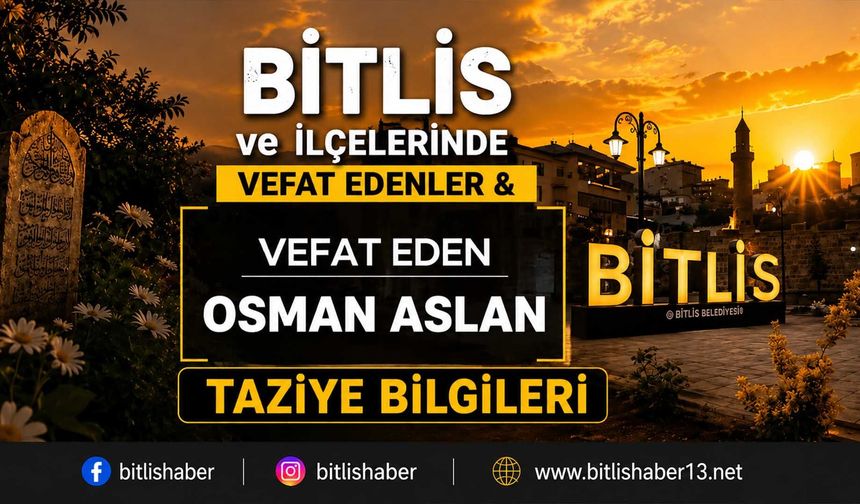 Bitlis'te Osman Aslan Vefat Etmiştir