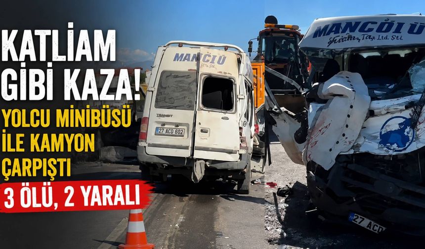 Katliam gibi kaza: Yolcu minibüsü ile kamyon çarpıştı, 3 ölü, 2 yaralı