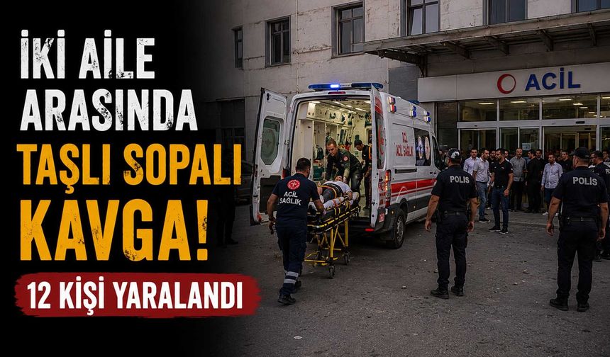 İki Aile Arasında Taşlı Sopalı Kavga: 12 Kişi Yaralandı