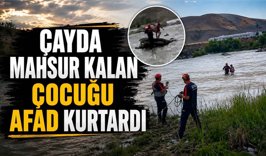 Kezer Çayı'nda Mahsur Kalan Çocuğu AFAD Kurtardı