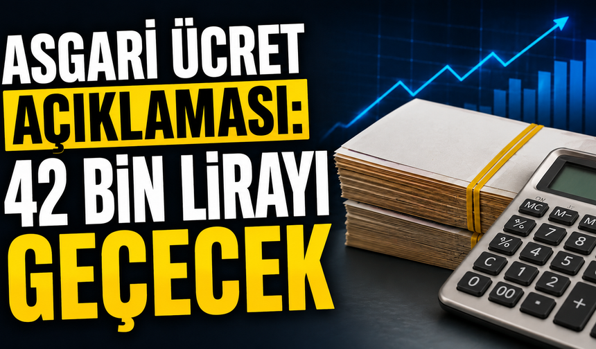 Asgari ücret açıklaması: 42 bin lirayı geçecek