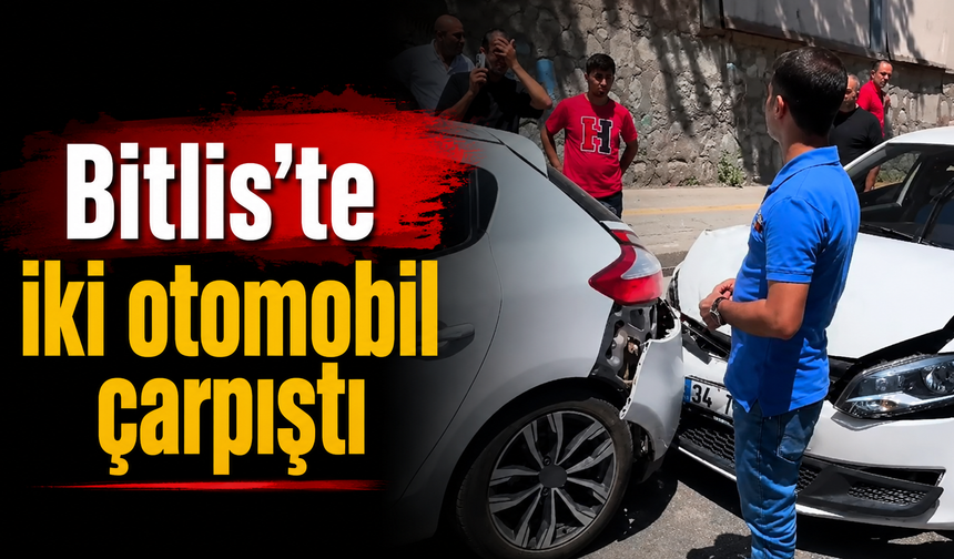 Bitlis'te iki otomobil çarpıştı