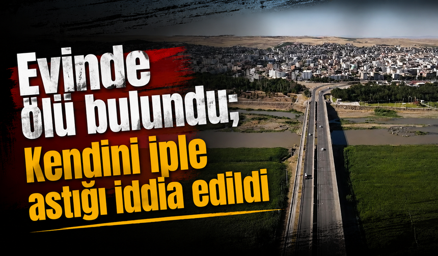 Evinde ölü bulundu; Kendini iple astığı iddia edildi
