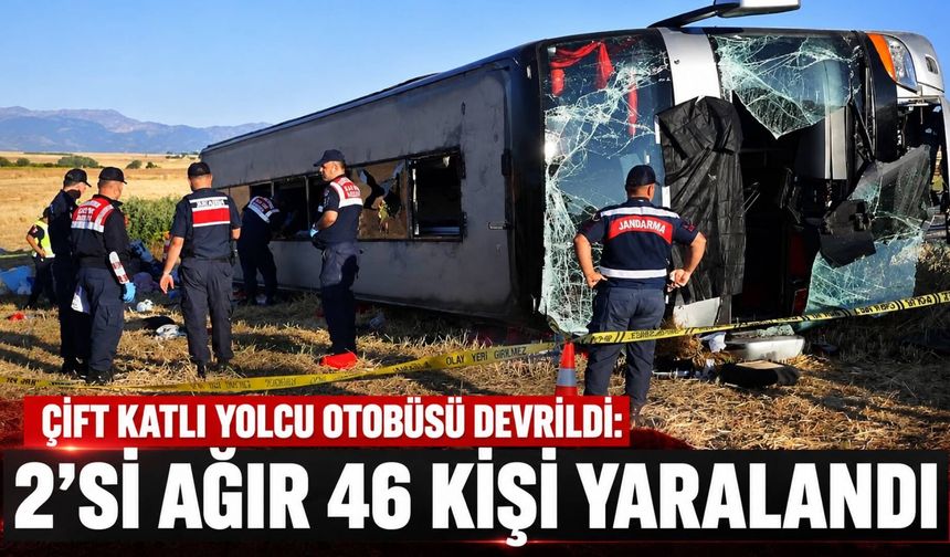 Çift Katlı Yolcu Otobüsü Devrildi: 2'si Ağır 46 Kişi Yaralandı