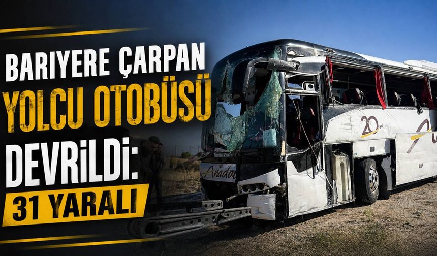 Bariyere Çarpan Yolcu Otobüsü Devrildi: 31 Yaralı
