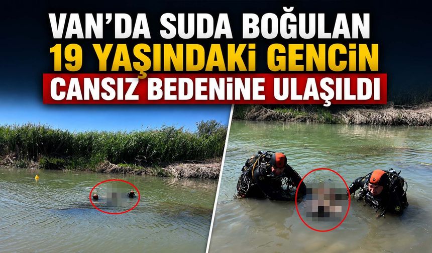 Van'da Boğulma Vakası: 19 Yaşındaki Gencin Cansız Bedenine Ulaşıldı