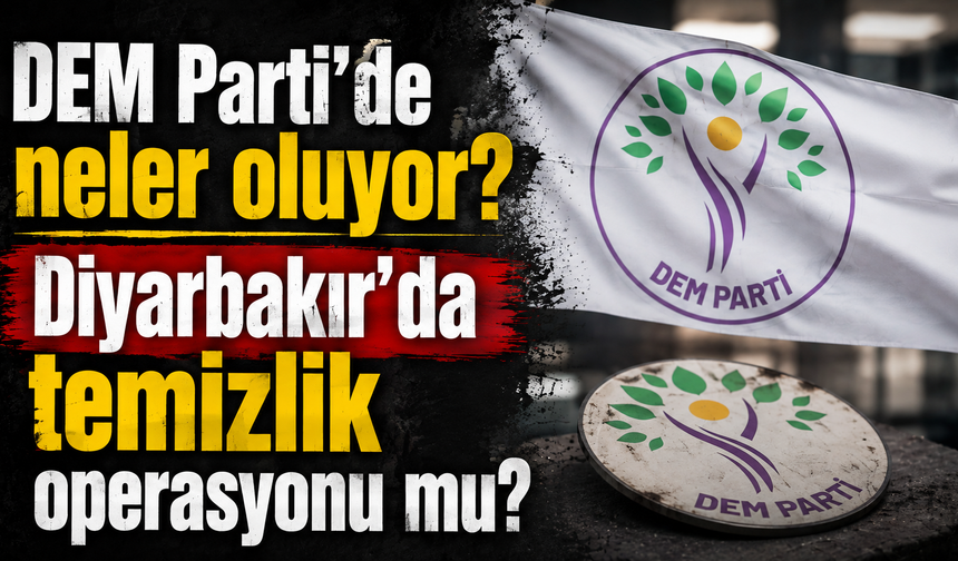 DEM Parti'de neler oluyor? Diyarbakır'da temizlik operasyonu mu?