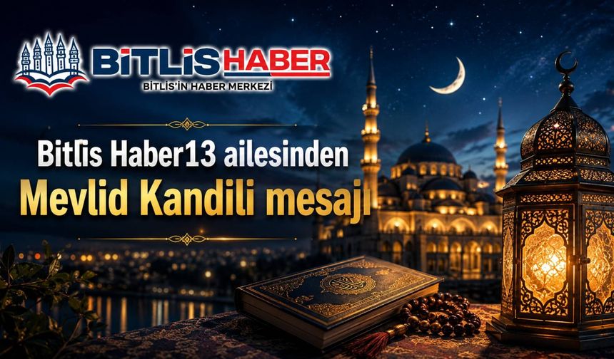 Bitlis Haber13 ailesinden Mevlid Kandili mesajı