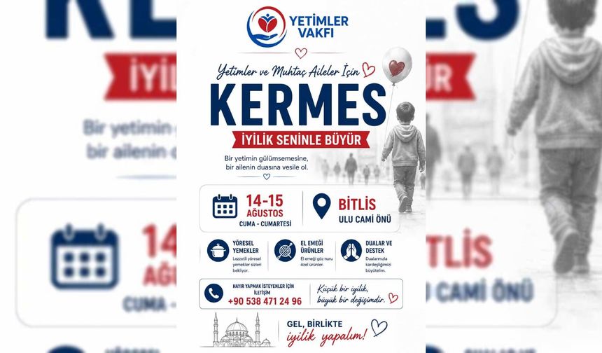 Yetimler Vakfı Bitlis’te yetim ve muhtaç aileler yararına kermes düzenleyecek