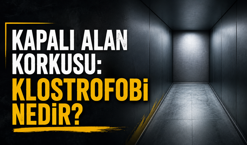 Kapalı alan korkusu: Klostrofobi nedir?