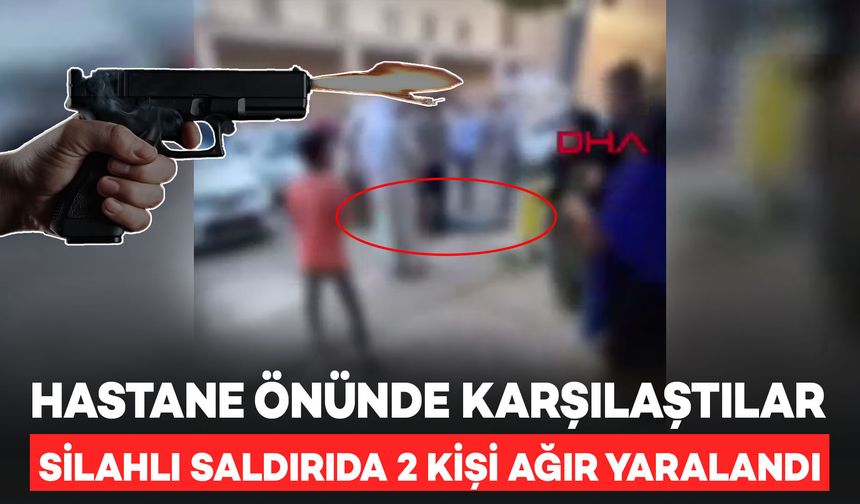 Taraflar Hastane Önünde Silahlı Saldırdılar: 2 Kişi Ağır Yaralandı