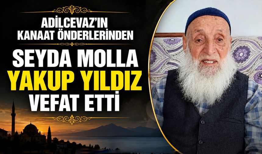 Adilcevaz’ın kanaat önderlerinden Seyda Molla Yakup Yıldız vefat etti