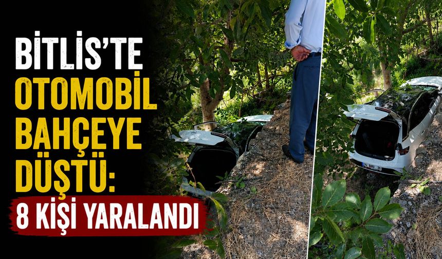 Bitlis'te otomobil bahçeye düştü: 8 kişi yaralandı