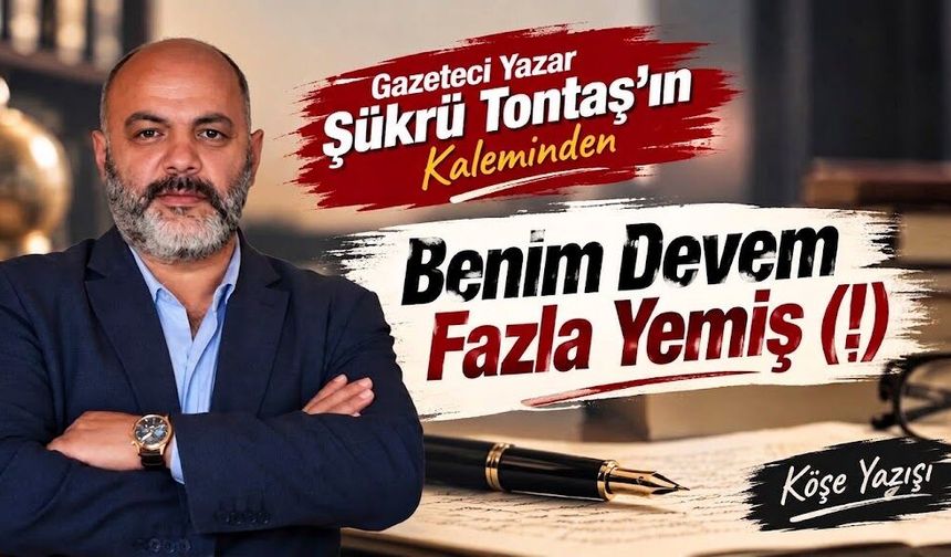 Benim devem fazla yemiş(!)