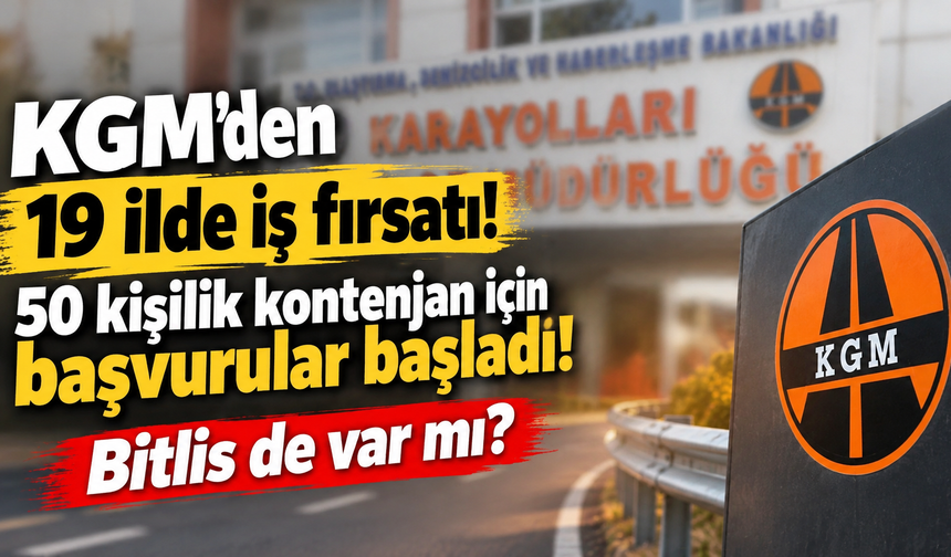 KGM'den 19 ilde iş fırsatı! 50 kişilik kontenjan için başvurular başladı