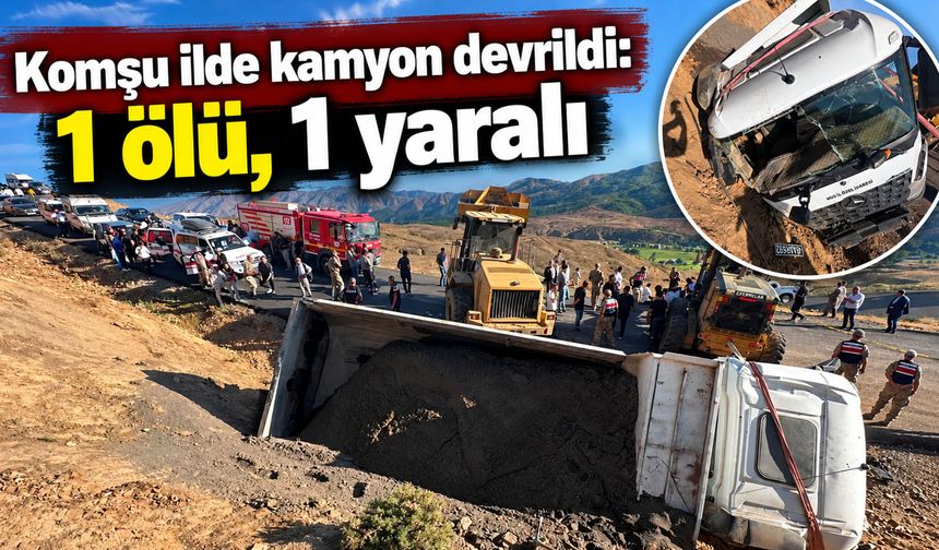 Komşu ilde kamyon devrildi: 1 ölü, 1 yaralı