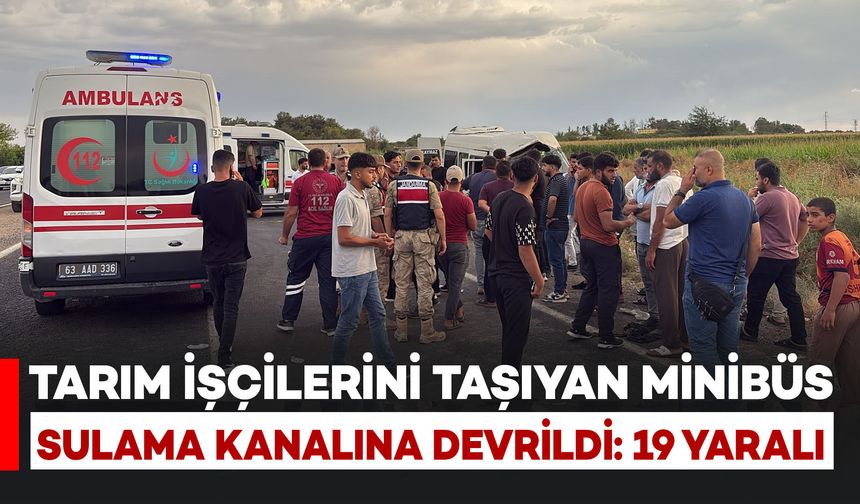 Tarım işçilerini taşıyan minibüs kanala devrildi: 19 kişi yaralandı