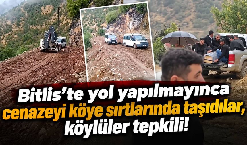 Bitlis'te yol yapılmayınca cenazeyi köye sırtlarında taşıdılar, köylüler tepkili!