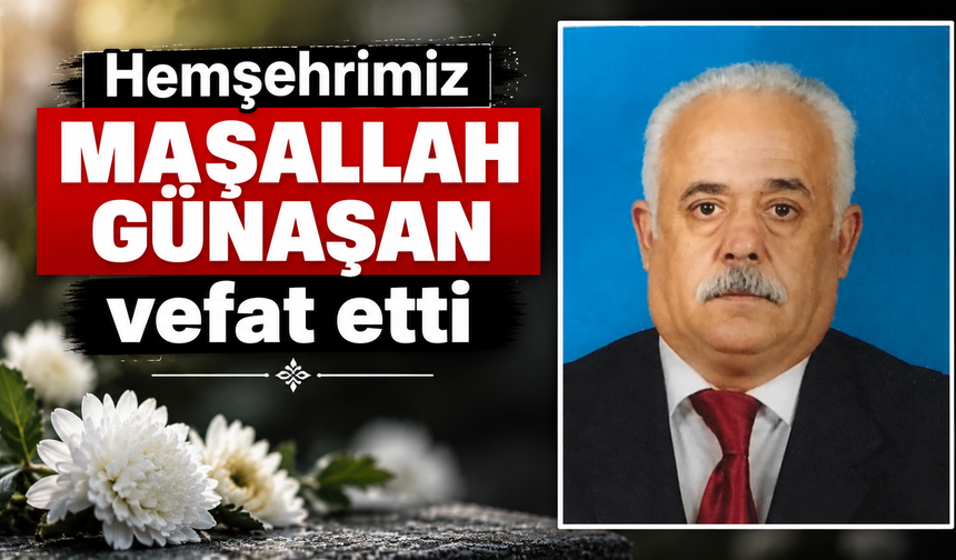 Bitlisli hemşehrimiz Maşallah Günahşan vefat etti