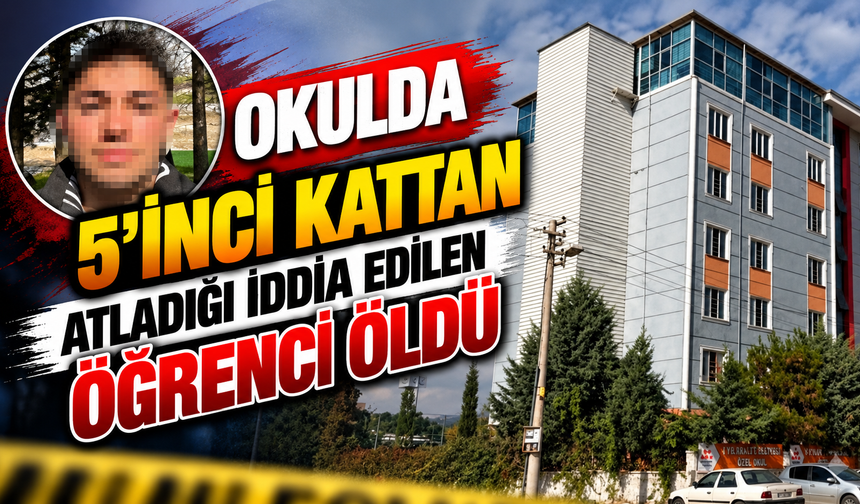 Okulda 5'inci kattan atladığı iddia edilen öğrenci öldü